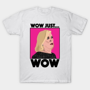 Ramona Singer | WOW, JUST... WOW | Real Housewives of New York (RHONY) T-Shirt